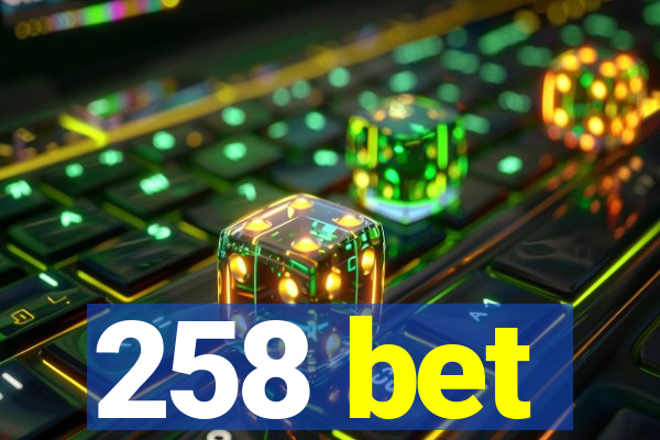 258 bet